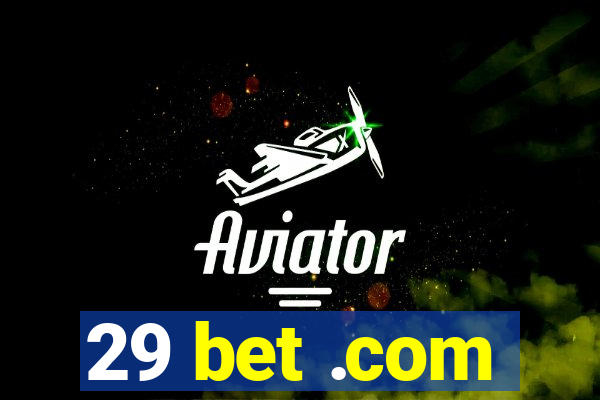 29 bet .com